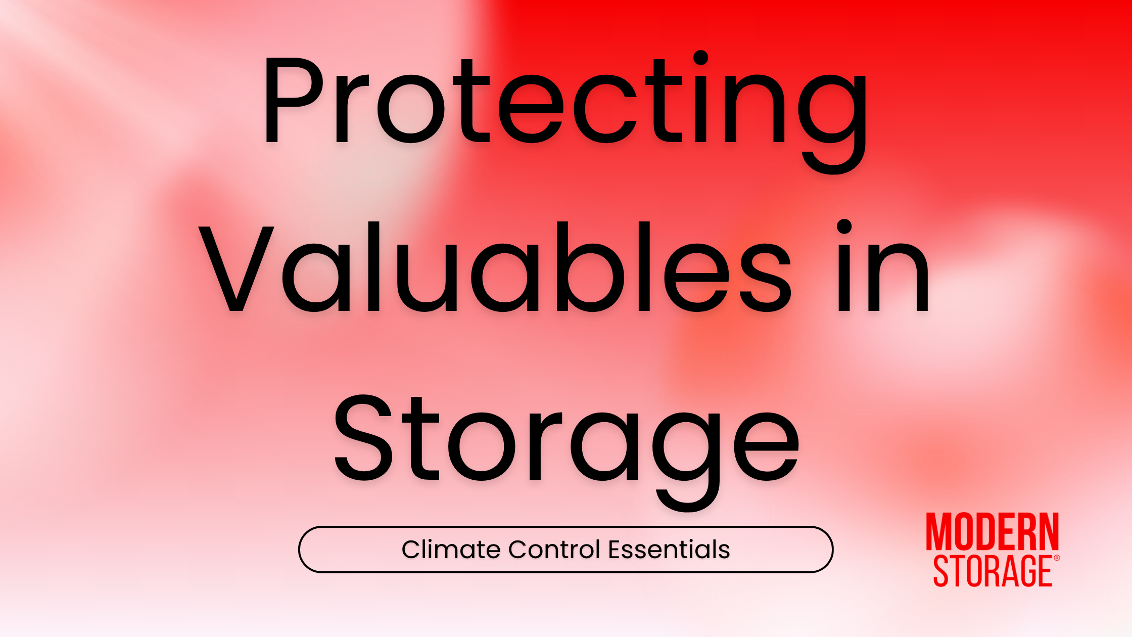 Protecting Valuables in Storage: Climate Control Essentials